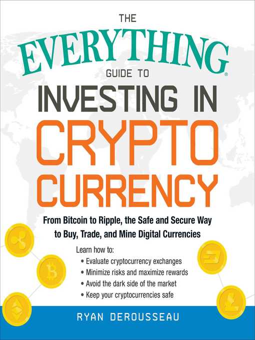 Title details for The Everything Guide to Investing in Cryptocurrency by Ryan Derousseau - Available